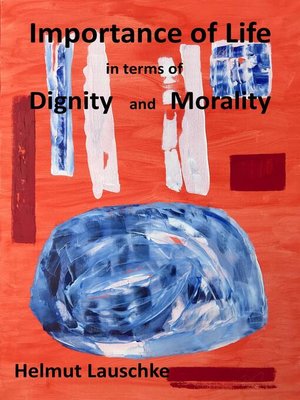 cover image of Importance of Life in terms of Digniti and Morality